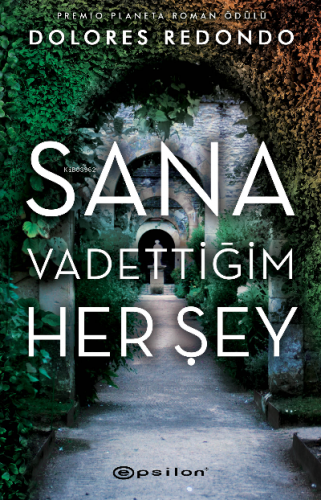 Sana Vadettiğim Her Şey | Dolores Redondo | Epsilon Yayınevi