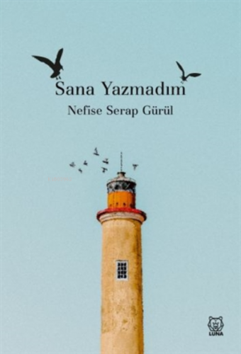 Sana Yazmadım | Nefise Serap Gürül | Luna Yayınları