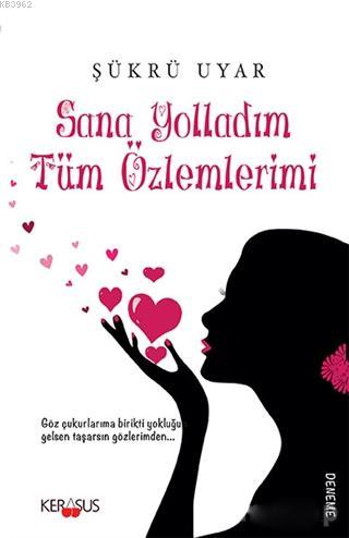 Sana Yolladım Tüm Özlemlerimi | Şükrü Uyar | Kerasus Yayınları