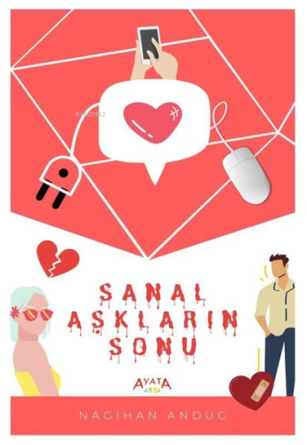 Sanal Aşkların Sonu | Nagihan Andug | Ayata Kitap