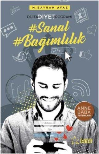 Sanal Bağımlılık - Dijital Diyet Programı | M. Bayram Ayaz | İdeal Aka