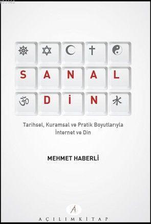 Sanal Din; Tarihsel Kuramsal ve Pratik Boyutlarıyla İnternet ve Din | 