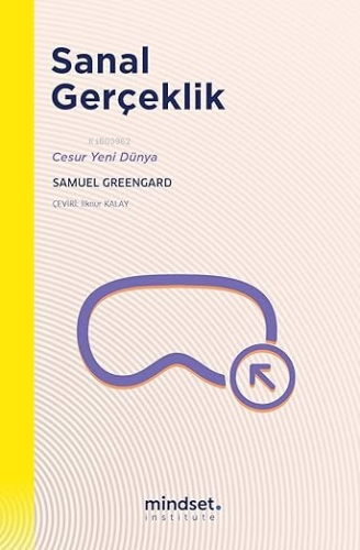 Sanal Gerçeklik | Samuel Greengard | Mindset İnstitute Yayınları