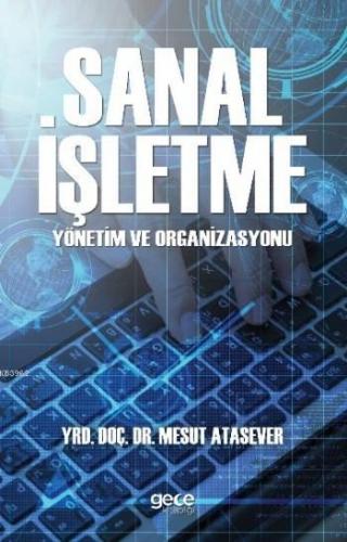 Sanal İşletme Yönetim ve Organizasyonu | Mesut Atasever | Gece Kitaplı