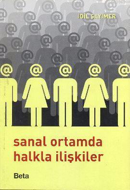 Sanal Ortamda Halkla İlişkiler | İdil Sayımer | Beta Akademik