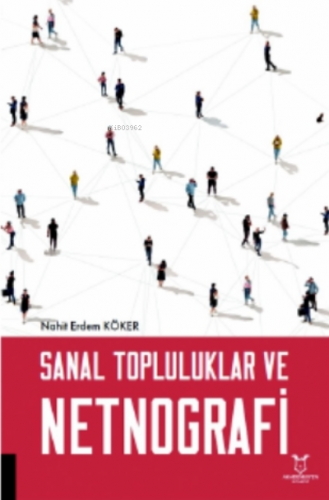 Sanal Topluluklar ve Netnografi | Nahit Erdem Köker | Akademisyen Kita