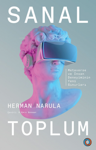 Sanal Toplum;Metaverse ve İnsan Deneyiminin Yeni Sınırları | Herman Na