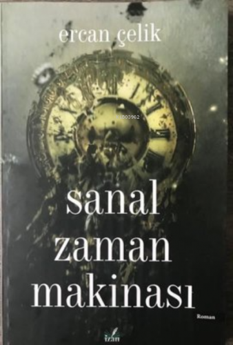 Sanal Zaman Makinası | Ercan Çelik | İzan Yayıncılık