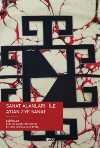 Sanat Alanları ile A'dan Z'ye Sanat | Ahmet Aytaç | Gece Kitaplığı Yay