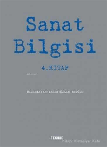 Sanat Bilgisi 4. Kitap | Özkan Eroğlu | Tekhne Yayınları