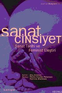 Sanat Cinsiyet; Sanat Tarihi ve Feminist Eleştiri | Ahu Antmen | İleti