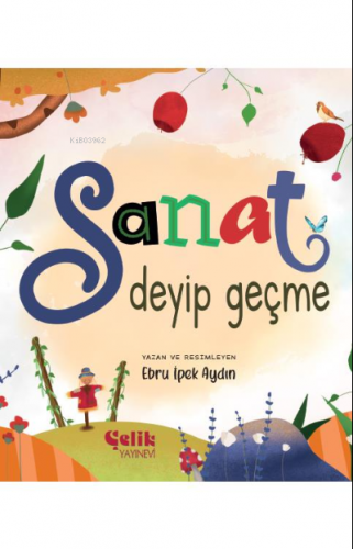 Sanat Deyip Geçme | Ebru İpek Aydın | Çelik Yayınevi