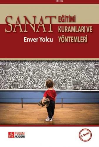 Sanat Eğitimi Kuramları ve Yöntemleri | Enver Yolcu | Pegem Akademi Ya