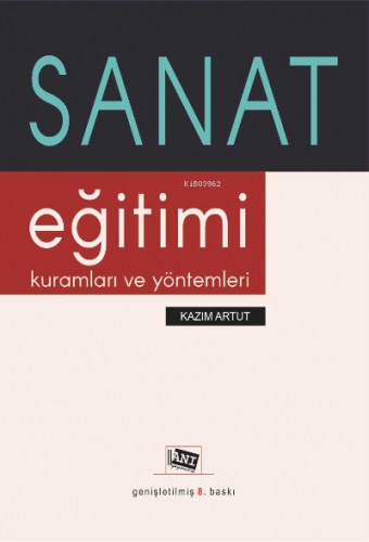 Sanat Eği̇ti̇mi̇ Kuramları ve Yöntemleri̇ | Kazım Artut | Anı Yayıncıl