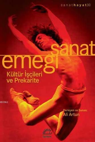 Sanat Emeği; Kültür İşçileri ve Prekarite | Ali Artun | İletişim Yayın