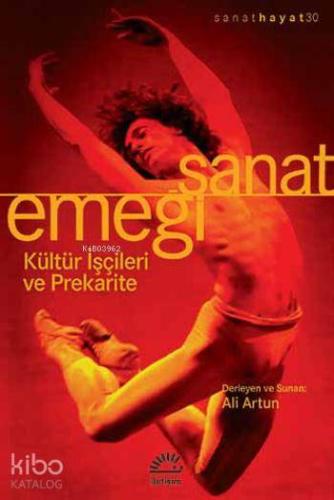 Sanat Emeği; Kültür İşçileri ve Prekarite | Ali Artun | İletişim Yayın