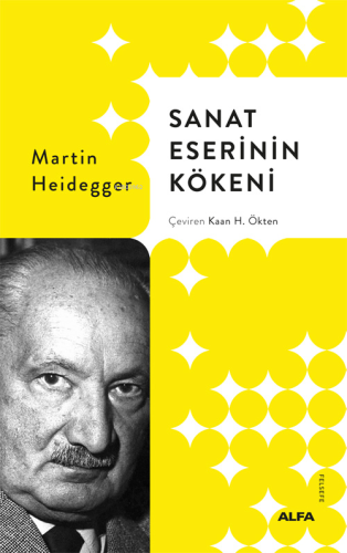 Sanat Eserinin Kökeni (Ciltli) | Martin Heidegger | Alfa Basım Yayım D