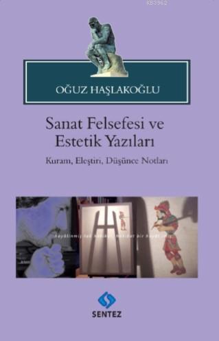 Sanat Felsefesi ve Estetik Yazıları; Kuram, Eleştiri, Düşünce notları 