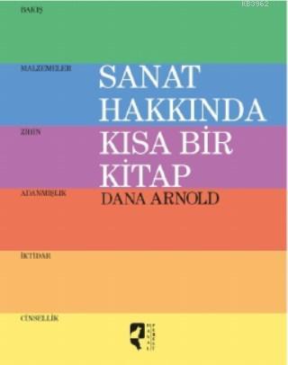 Sanat Hakkında Kısa Bir Kitap | Dana Arnold | HayalPerest Yayınevi