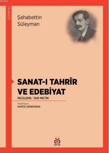 Sanat-ı Tahrîr ve Edebiyat; İnceleme- Tam Metin | Şahabettin Süleyman 