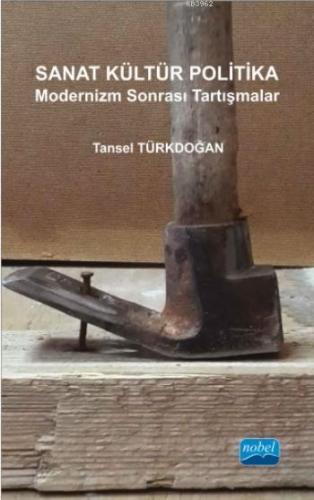 Sanat Kültür Politika; Modernizm Sonrası Tartışmalar | Tansel Türkdoğa