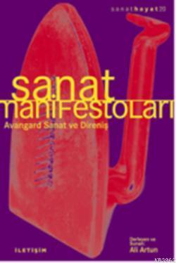 Sanat Manifestoları; Avangard Sanat Ve Direniş | Ali Artun | İletişim 