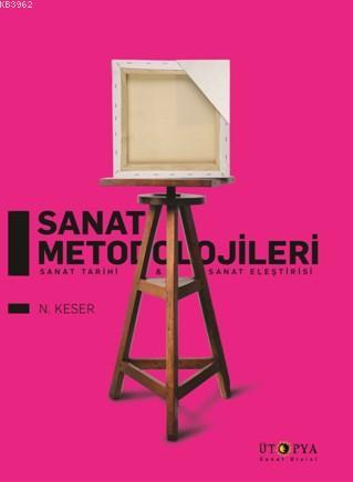 Sanat Metodolojileri; Sanat Tarihi ve Sanat Eleştirisi | N. Keser | Üt