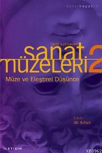 Sanat Müzeleri 2 / Tarih Sahneleri; Müze ve Eleştirel Düşünce | Ali Ar