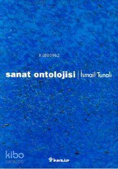 Sanat Ontolojisi | İsmail Tunalı | İnkılâp Kitabevi