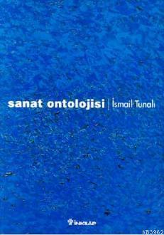 Sanat Ontolojisi | İsmail Tunalı | İnkılâp Kitabevi