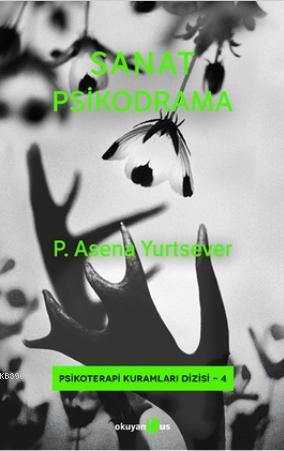 Sanat Psikodrama | P. Asena Yurtsever | Okuyan Us Yayınları