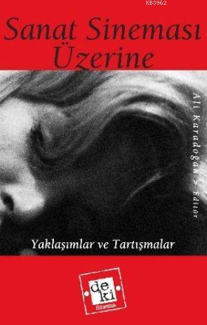 Sanat Sineması Üzerine; Yaklaşımlar ve Tartışmalar | Ali Karadoğan | D