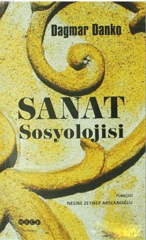 Sanat Sosyolojisi | Dagmar Danko | Hece Yayınları