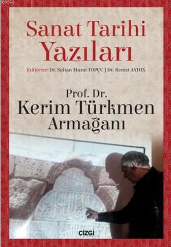 Sanat Tarihi Yazıları; Kerim Türkmen Armağanı | Remzi Aydın | Çizgi Ki