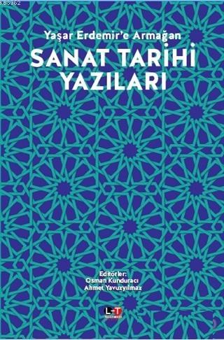 Sanat Tarihi Yazıları; Yaşar Erdemir'e Armağan | Ahmet Yavuzyılmaz | L