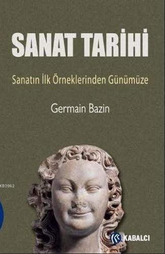 Sanat Tarihi | Germain Bazin | Kabalcı Yayınevi