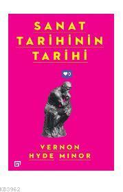 Sanat Tarihinin Tarihi | Vernon Hyde Minor | Yapı Kredi Yayınları ( YK