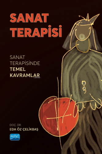 Sanat Terapisi;Sanat Terapisinde Temel Kavramlar | Eda Öz Çelikbaş | N