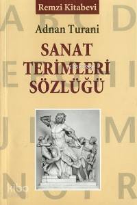 Sanat Terimleri Sözlüğü | Adnan Turani | Remzi Kitabevi