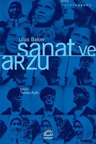 Sanat ve Arzu | Ulus Baker | İletişim Yayınları