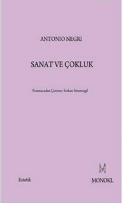 Sanat ve Çokluk | Antonio Negri | Monokl Yayınları