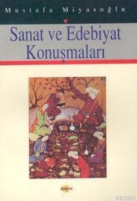 Sanat ve Edebiyat Konuşmaları | Mustafa Miyasoğlu | Akçağ Basım Yayım 