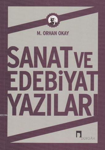 Sanat ve Edebiyat Yazıları | Orhan Okay | Dergah Yayınları