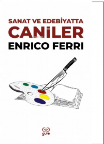 Sanat Ve Edebiyatta Caniler | Enrico Ferri | Gufo