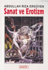 Sanat ve Erotizm | Abdullah Rıza Ergüven | Berfin Yayınları