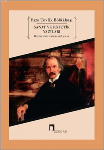 Sanat ve Estetik Yazıları | Rıza Tevfik Bölükbaşı | Dergah Yayınları