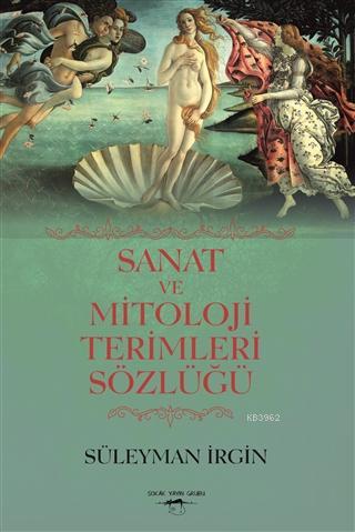 Sanat ve Mitoloji Terimleri Sözlüğü | Süleyman İrgin | Sokak Kitapları