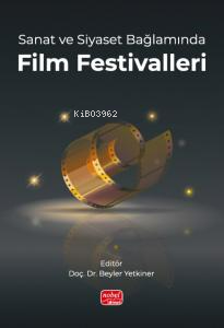 Sanat ve Siyaset Bağlamında Film Festivalleri | Beyler Yetkiner | Nobe