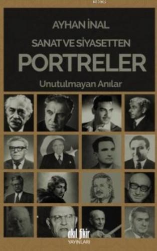 Sanat ve Siyasetten Portreler; Unutulmayan Anılar | Ayhan İnal | Akıl 