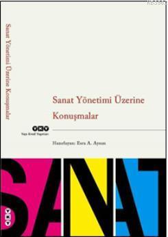 Sanat Yönetimi Üzerine Konuşmalar | Esra A. Aysun | Yapı Kredi Yayınla